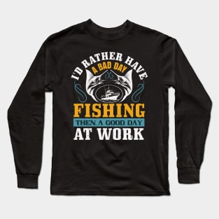 No bad days fishing! Long Sleeve T-Shirt